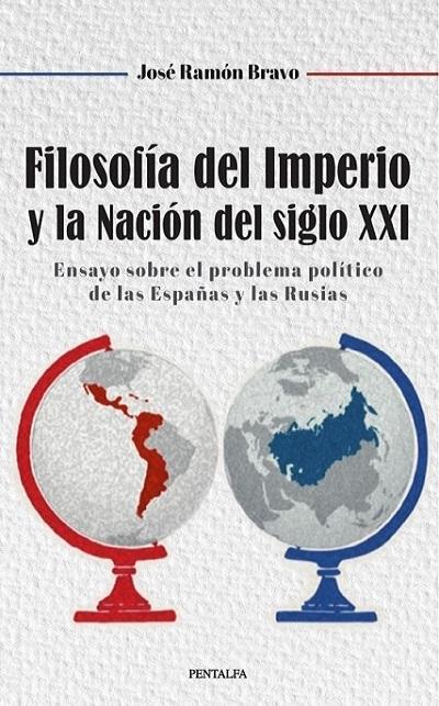Filosofia del Imperio y la Nación del siglo XXI "Ensayo sobre el problemas político de las Españas y las Rusias"