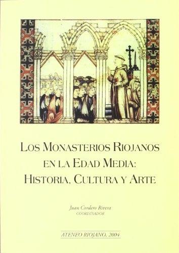 Los monasterios riojanos en la Edad Media: Historia, cultura y arte.