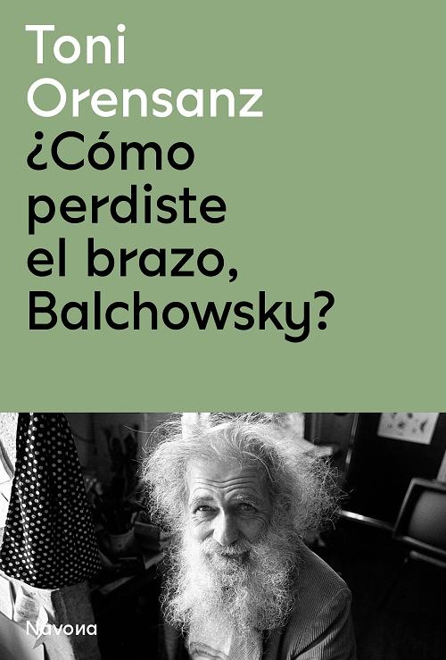 ¿Cómo perdiste el brazo, Balchowsky?. 