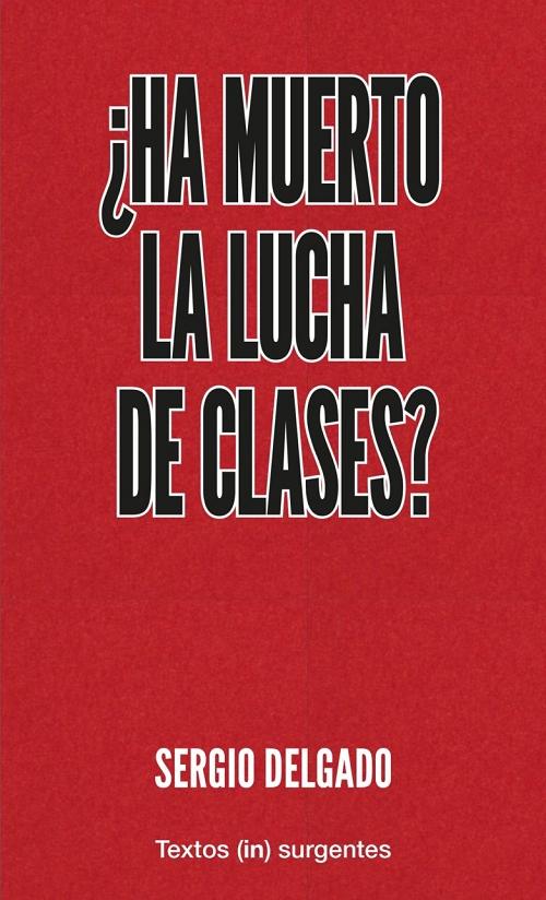 ¿Ha muerto la lucha de clases?. 