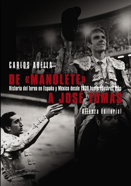 De "Manolete" a José Tomás "Historia del toreo en España y México desde 1939 hasta nuestros días"