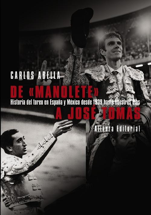 De "Manolete" a José Tomás "Historia del toreo en España y México desde 1939 hasta nuestros días".