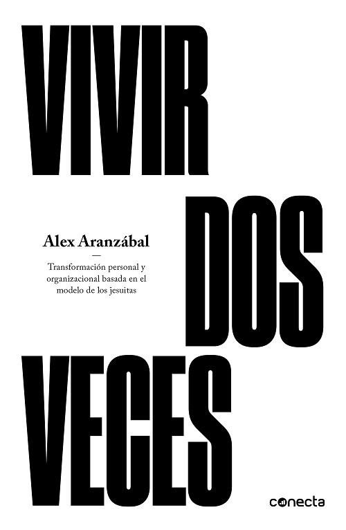 Vivir dos veces "Transformación personal y organizacional basada en el modelo de los jesuitas". 