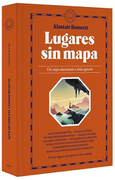 Lugares sin mapa "Un viaje alucinante a sitios ignotos". 