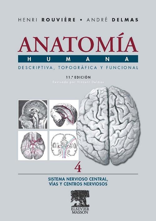 Anatomía humana - Tomo 4: Sistema nervioso central, vías y centros nerviosos "Descriptiva, topográfica y funcional". 