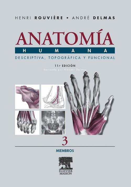 Anatomía humana - Tomo 3: Miembros "Descriptiva, topográfica y funcional". 