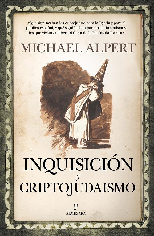 Inquisición y criptojudaísmo "La ley en la que quiere vivir y morir". 