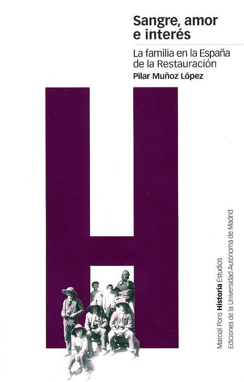 Sangre, amor e interés "La familia en la España de la Restauración". 