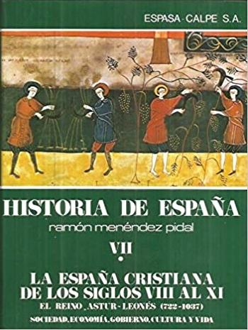 La España Cristiana de los Siglos VIII al XI. El Reino Astur-Leonés (722 a 1037) "Historia de España - VII/*". 