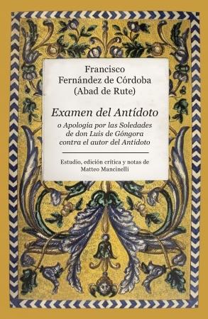 Examen del Antídoto "o Apología por las Soledades de don Luis de Góngora contra el autor del Antídoto"