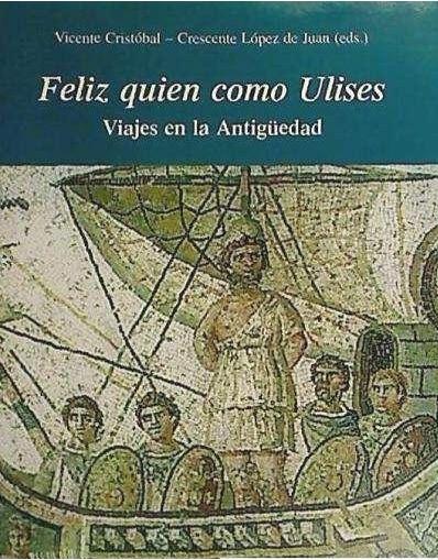 Feliz quien como Ulises "Viajes en la Antigüedad". 
