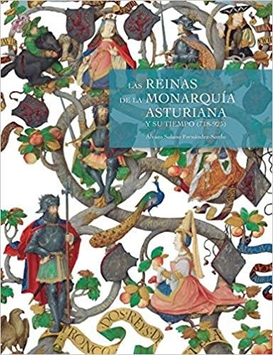 Las Reinas de la Monarquía asturiana y su tiempo (718-925)