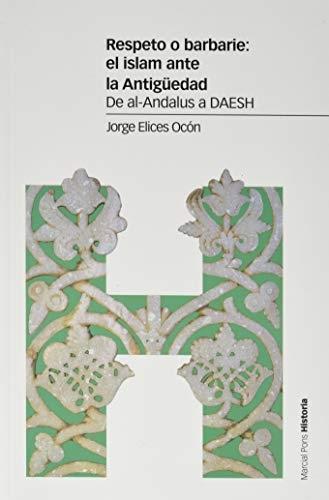 Respeto o barbarie: el islam ante la Antigüedad "De al-Andalus a DAESH". 