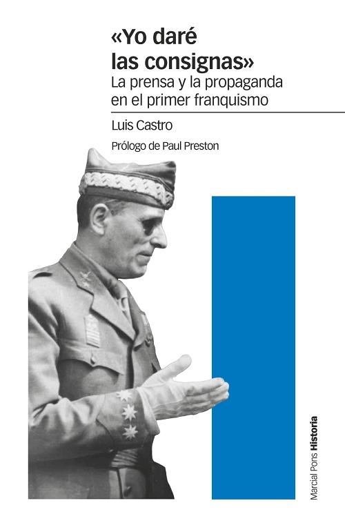 "Yo daré las consignas". La prensa y la propaganda en el primer franquismo