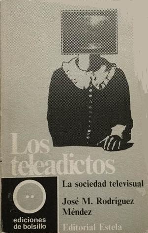 Los teleadictos "La sociedad televisual"