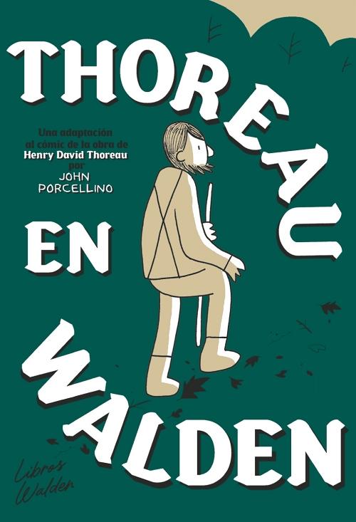 Thoreau en Walden "Una adaptación al cómic de la obra de Henry David Thoreau". 