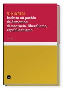 Incluso un pueblo de demonios: democracia, liberalismo, republicanismo. 