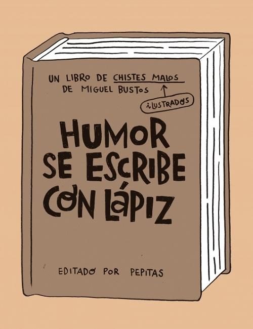 Humor se escribe con lápiz. 