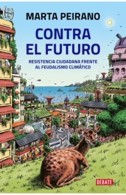 Contra el futuro  "Resistencia ciudadana frente al feudalismo climático". 