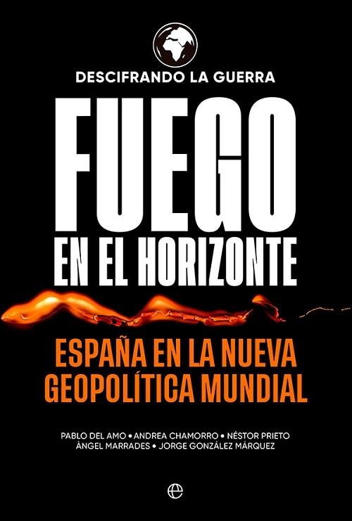 Fuego en el horizonte "España en la nueva geopolítica mundial (Descifrando la guerra)". 