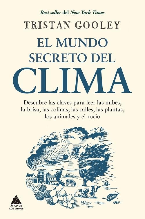 El mundo secreto del clima "Descubre las claves para leer las nubes, la brisa, las colinas, las calles, las plantas, los animales...". 