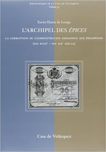 L'archipel des épices "La corruption de l'administration espagnole aux Philippines (fin XVIIIe - fin XIXe siècle)". 