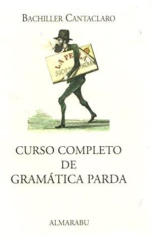 Curso completo de Gramática Parda "Dividido en quince lecciones , en las que se dan reglas fijas...". 