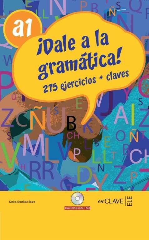 ¡Dale a la gramática! A1 + CD audio "275 ejercicios + claves". 