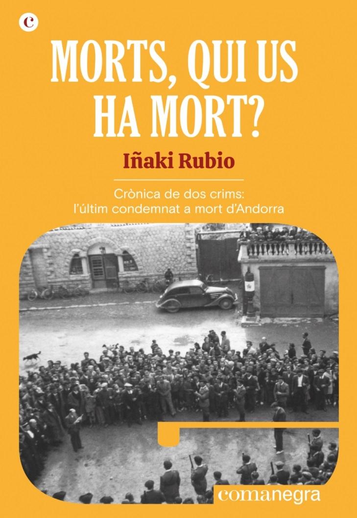 Morts, qui us ha mort? "Crònica de dos crims: l'últim condemnat a mort d'Andorra". 