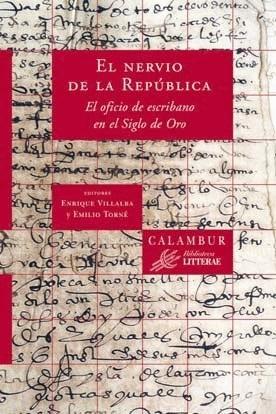 El nervio de la República "El oficio de escribano en el Siglo de Oro"