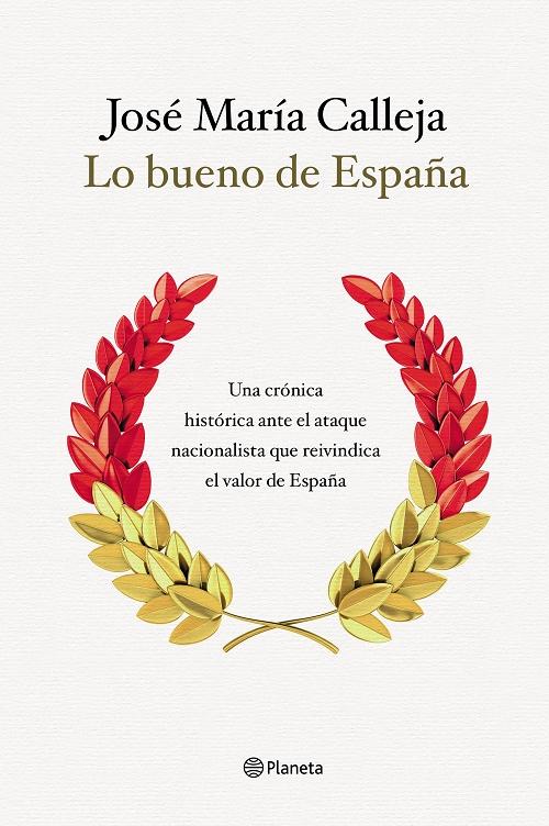 Lo bueno de España "Una crónica histórica ante el ataque nacionalista que reivindica el valor de España". 