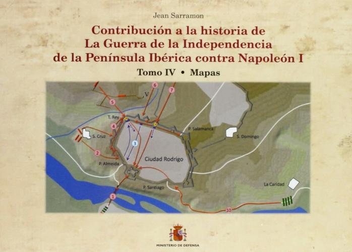 Contribución a la historia de la guerra de la Independencia de la Península Ibérica contra Napoleón I "Tomo IV: Quinta fase: El declive. Cuarta parte: Ciudad Rodrigo"