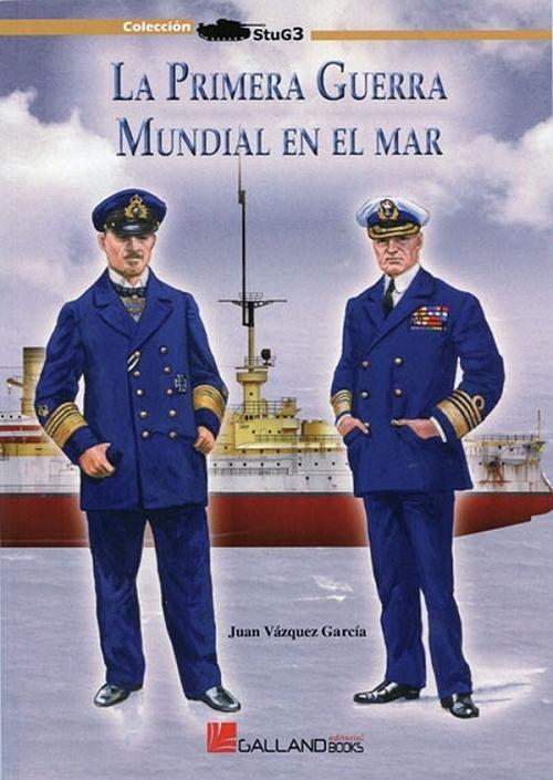 La Primera Guerra Mundial en el mar. 