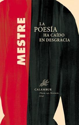 La poesía ha caido en desgracia. 