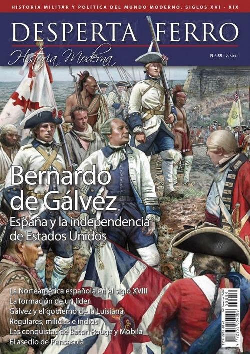 Desperta Ferro. Historia Moderna nº 59: Bernardo de Gálvez "España y la independencia de Estados Unidos"