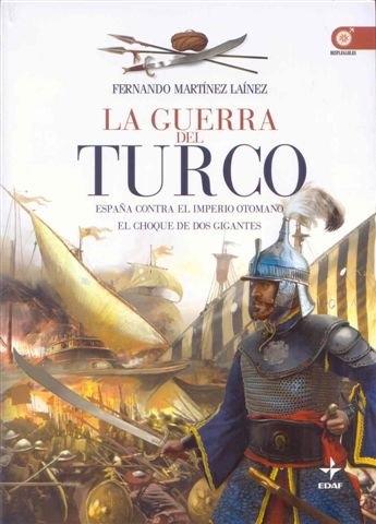 La Guerra del Turco "España contra el imperio Otomano. El choque de dos gigantes". 
