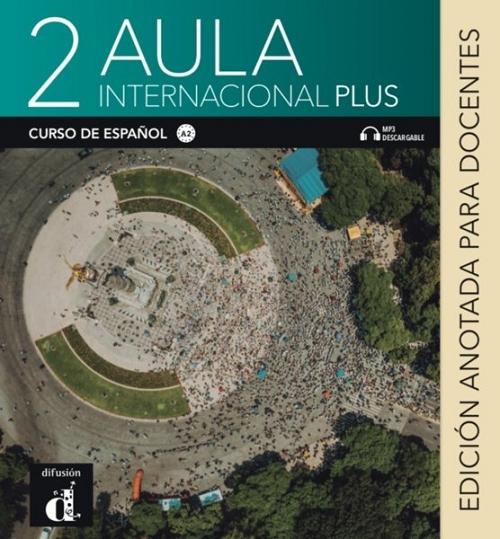 Aula Internacional Plus 2. Edición anotada para docentes.