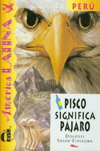 Pisco significa pájaro "América Latina : Perú - Nivel 2"