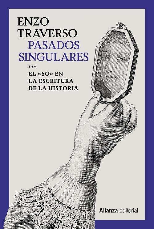 Pasados singulares "El «yo» en la escritura de la Historia"