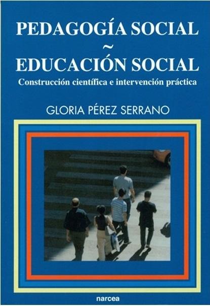 Pedagogía social. Educación social "Construcción científica e intervención práctica"