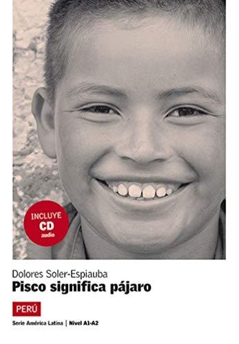 Pisco significa pájaro (Incluye CD) "(Serie América Latina. Nivel A1-A2)". 