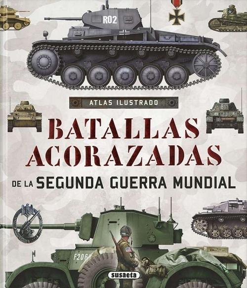 Batallas acorazadas de la Segunda Guerra Mundial  "Atlas ilustrado"