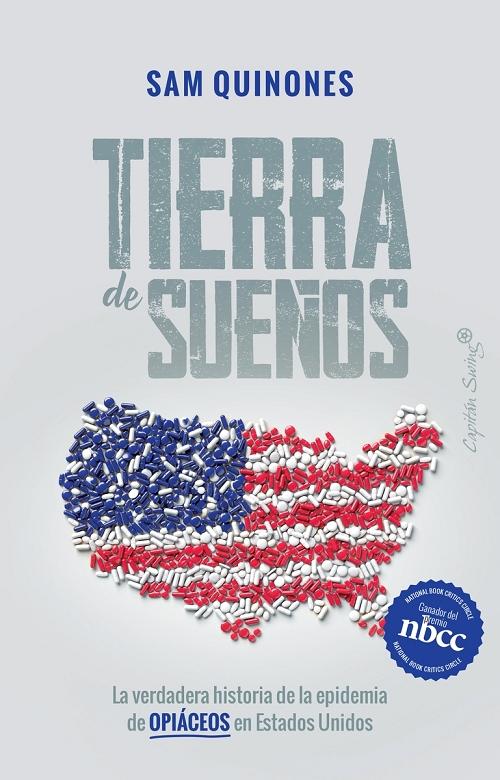 Tierra de sueños "La verdadera historia de la epidemia de opiáceos en Estados Unidos". 