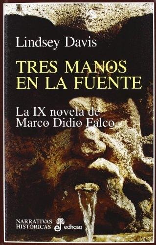 Tres manos en la fuente "(La IX novela de Marco Didio Falco)"