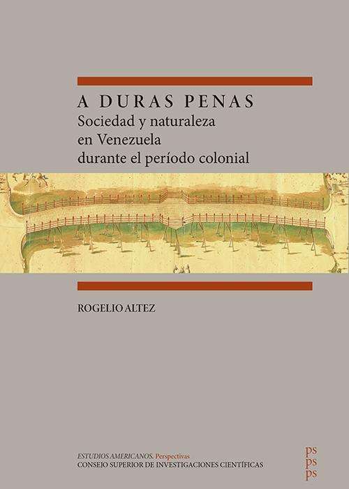 A duras penas "Sociedad y naturaleza en Venezuela durante el periodo colonial"