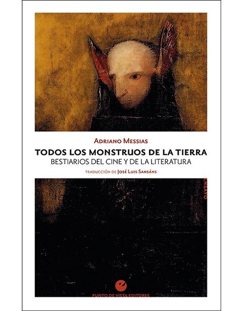 Todos los monstruos de la Tierra "Bestiarios del cine y de la literatura"