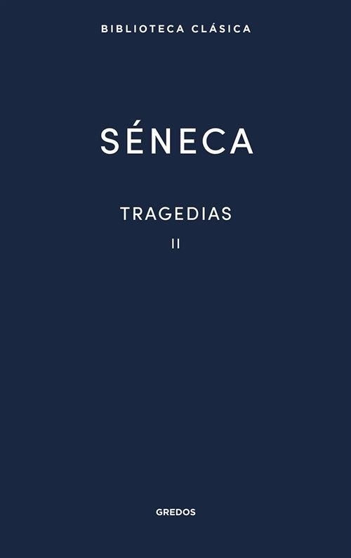 Tragedias - II (Lucio Anneo Séneca) "Fedra / Edipo / Agamenón / Tiestes / Hércules en el Eta / Octavia". 
