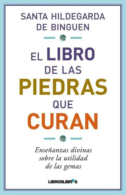 El libro de las piedras que curan "Sabiduría divina sobre la utilidad de las gemas"