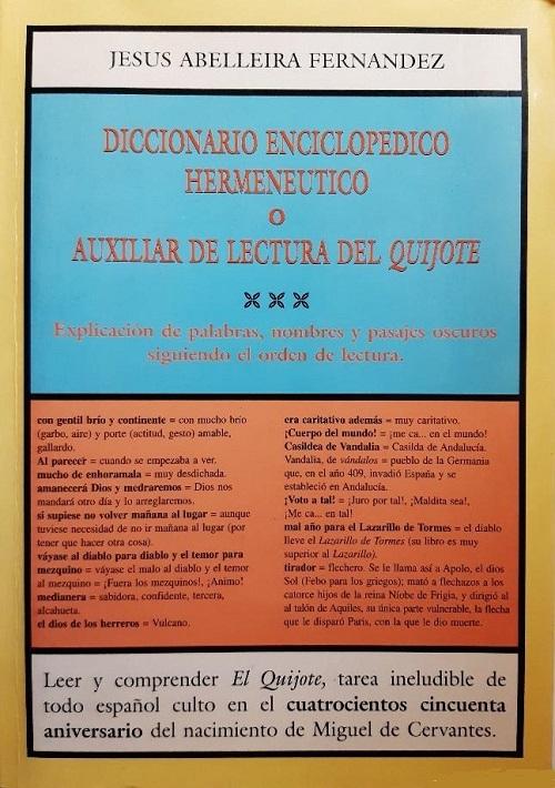 Diccionario Enciclopédico hermenéutico o auxiliar de lectura del "Quijote" "Explicación de palabras, nombres y pasajes oscuros siguiendo el orden de la lectura". 