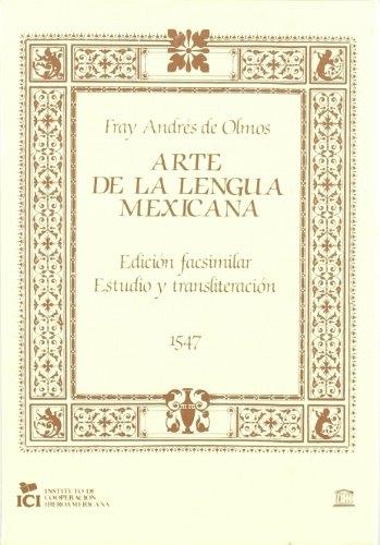 Arte de la Lengua Mexicana (Estuche 2 Vols.) "Edición facsímilar, estudio y transliteración"